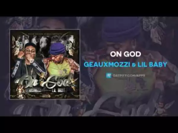 Geauxmozzi X Lil Baby - On God